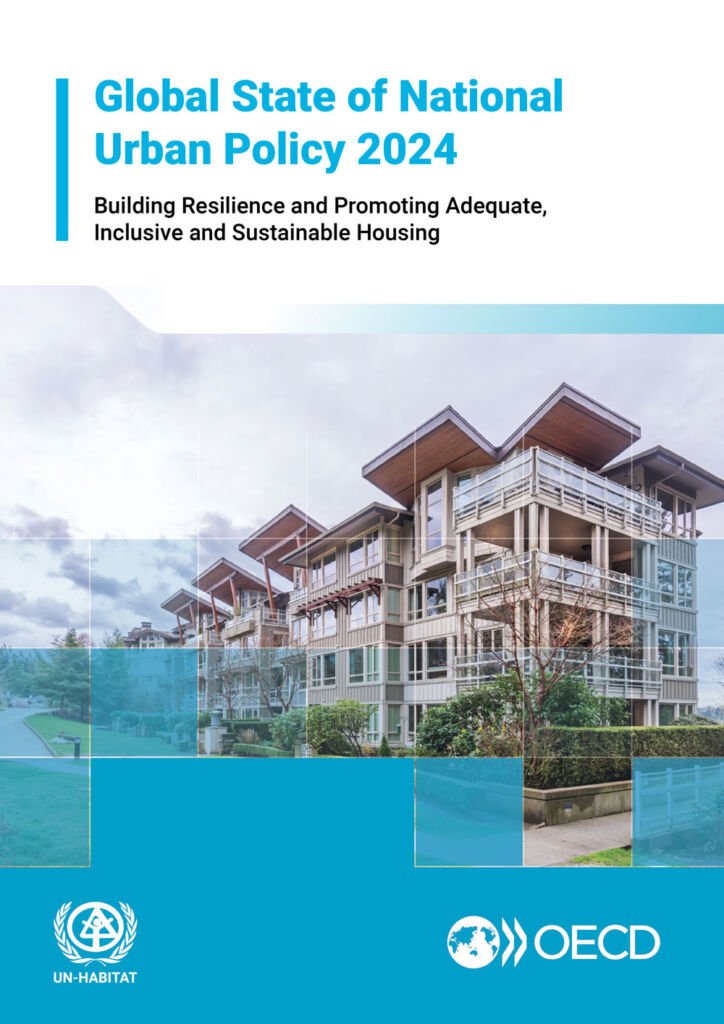 Global State of National Urban Policy 2024 Building Resilience and Promoting Adequate, Inclusive and Sustainable Housing