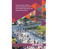 A quick Thematic Guide for Mainstreaming Safe, Inclusive and Accessible Public Spaces into National Urban Policies