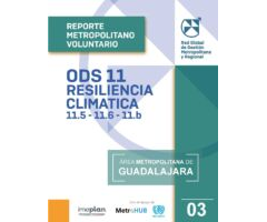 Voluntary Metropolitan Reviews - SDG11: Climate Resilience. Guadalajara Metropolitan Area, Mexico. IMEPLAN-UN-Habitat.