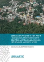 COMPARATIVE ANALYSIS OF NON-PROFIT HOUSING LEGAL FRAMEWORKS IN FIVE COUNTRIES: AUSTRIA, BRAZIL, ENGLAND, NETHERLANDS, AND SOUTH AFRICA: URBAN LEGAL CASE STUDIES, VOLUME 12