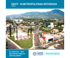 Gestión Metropolitana Integrada - El caso del Área Metropolitana de San Salvador