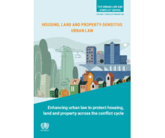 Housing, Land and Property (HLP)-Sensitive Urban Law: Enhancing urban law to protect HLP across the conflict cycle (Conflict Prevention)