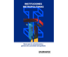 Metropolitan Institutions - Guidelines for designing and managing the metropolitan authority - Spanish