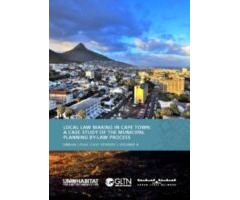 Local Law Making In Cape Town A Case Study Of The Municipal Planning By-Law Process. Urban Legal Case Studies  Volume 4