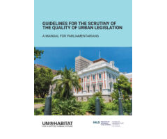 Guidelines For the Scrutiny of the Quality of Urban Legislation: A Manual for Parliamentarians