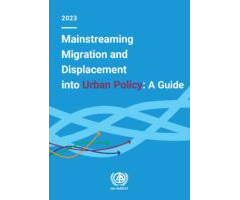 Mainstreaming Migration and Displacement into Urban Policy: A Guide