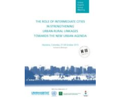 The Role of Intermediate Cities In Strengthening Urban-Rural Linkages Towards the New Urban Agenda
