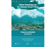 Urban Planning Law for Climate Smart Cities: The Urban Law Module of the Law and Climate Change Toolkit