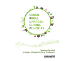 Urban-Rural Linkages Guiding Principles - Framework for Action to Advance Integrated Territorial Development