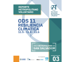 Voluntary Metropolitan Reviews - SDG11: Climate Resilience. San Salvador Metropolitan Area, El Salvador. Opamss-UN-Habitat.