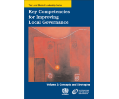 Key Competencies for Improving Local Governance - Volume 3: Concepts and Strategies